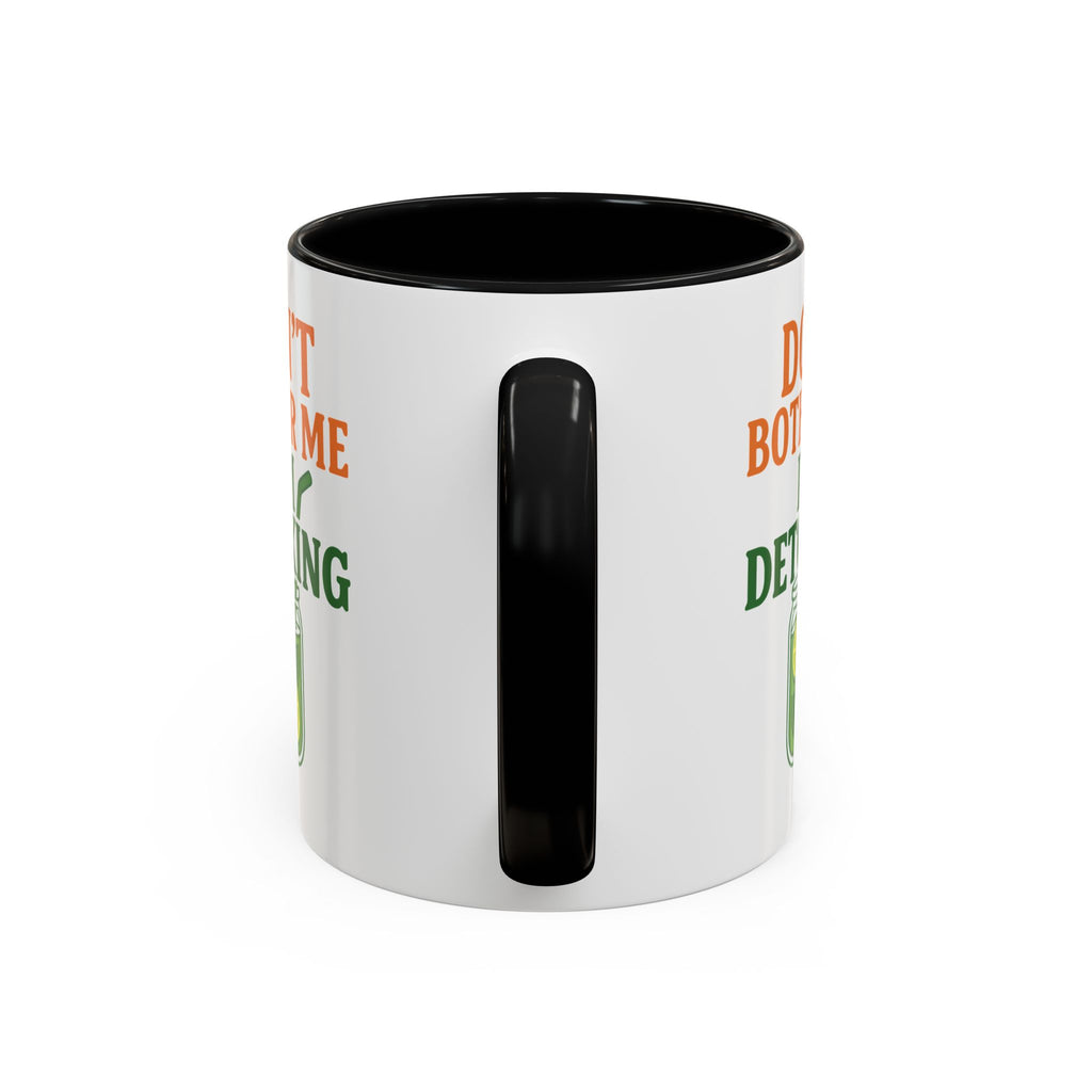 Detoxing Coffee Mug — "Don't Bother Me I'm Detoxing" Accent Mug