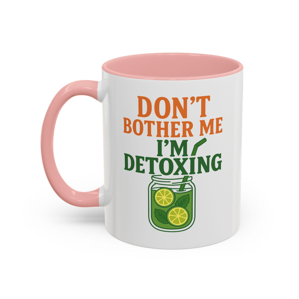 Detoxing Coffee Mug — "Don't Bother Me I'm Detoxing" Accent Mug