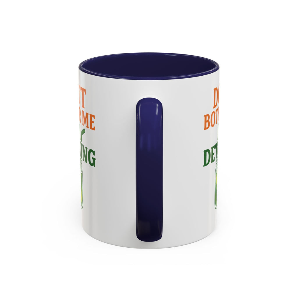 Detoxing Coffee Mug — "Don't Bother Me I'm Detoxing" Accent Mug