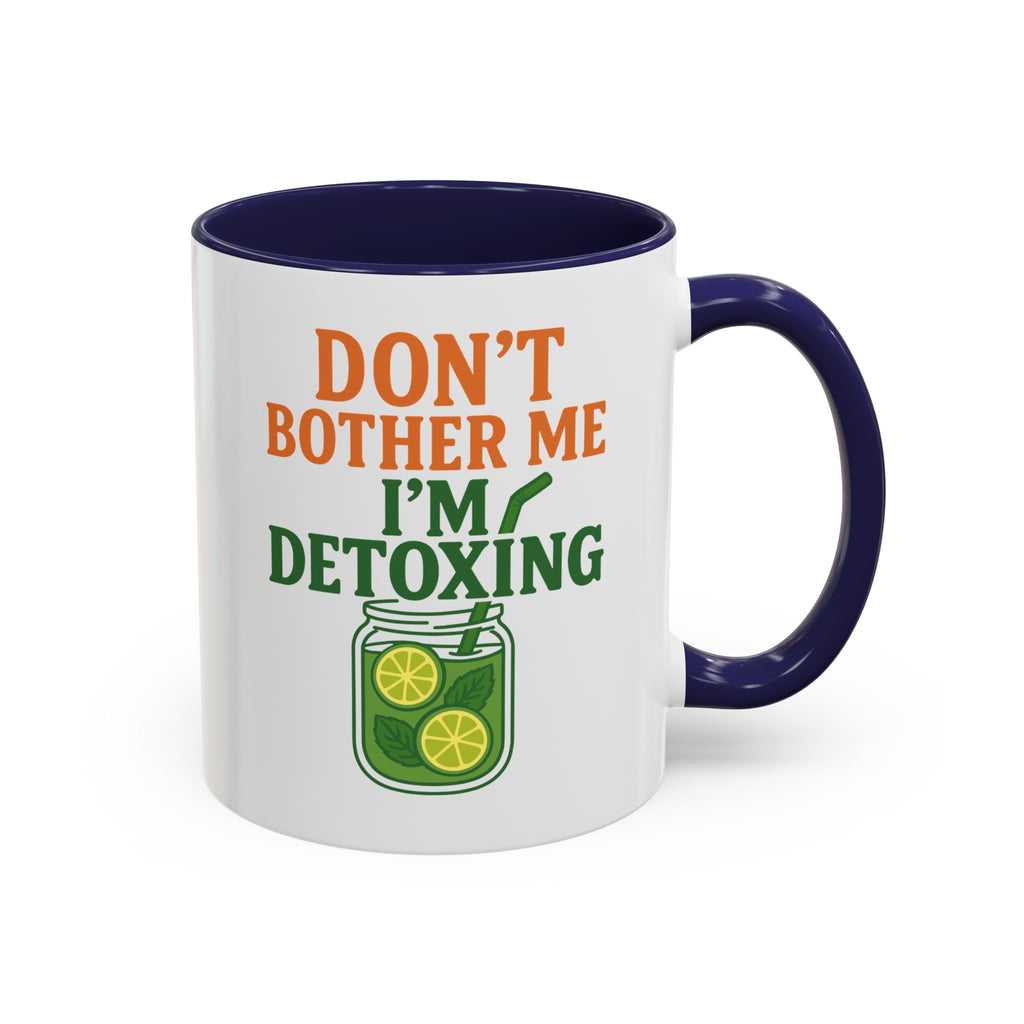 Detoxing Coffee Mug — "Don't Bother Me I'm Detoxing" Accent Mug