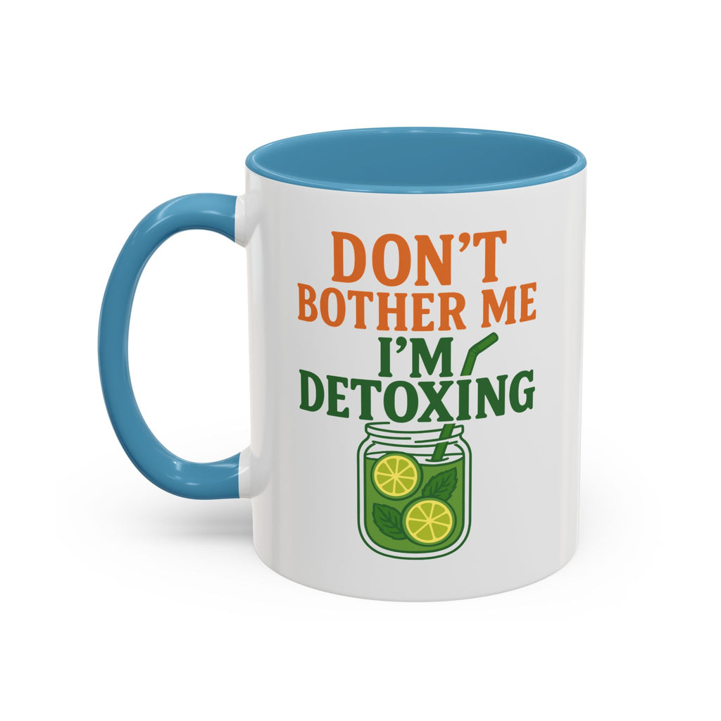 Detoxing Coffee Mug — "Don't Bother Me I'm Detoxing" Accent Mug