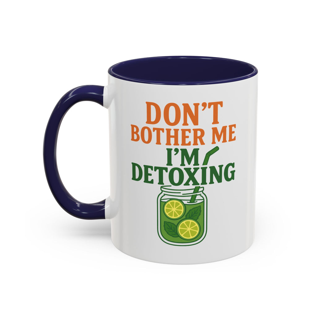 Detoxing Coffee Mug — "Don't Bother Me I'm Detoxing" Accent Mug