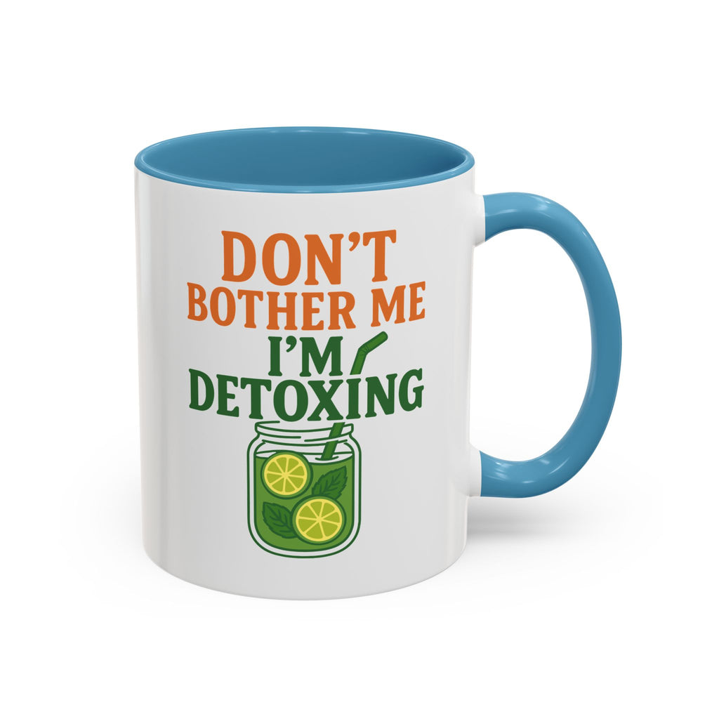 Detoxing Coffee Mug — "Don't Bother Me I'm Detoxing" Accent Mug
