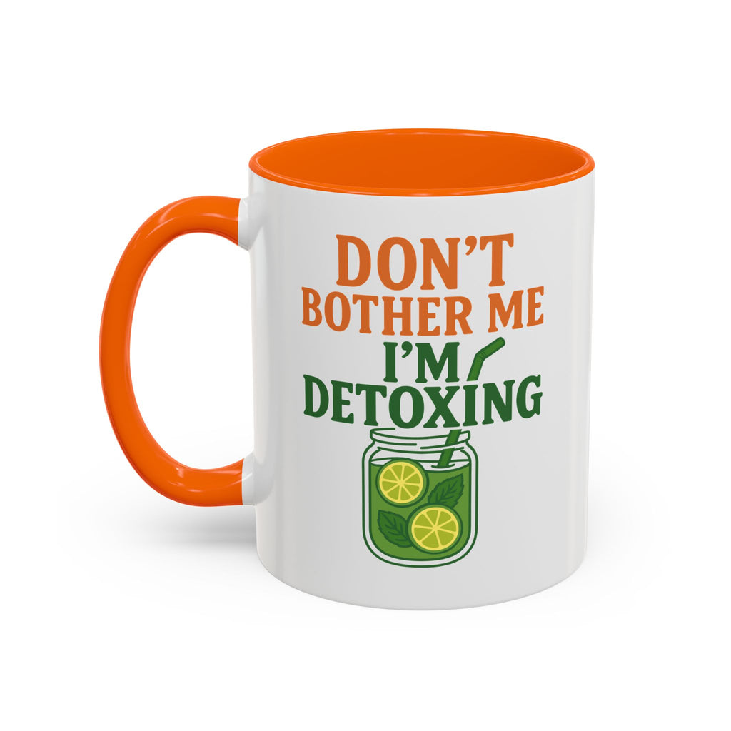 Detoxing Coffee Mug — "Don't Bother Me I'm Detoxing" Accent Mug
