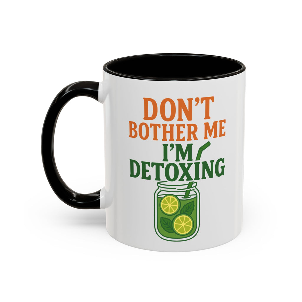 Mug - "Don't Bother Me I'm Detoxing" Lemon Detox Herbal Tea Mug (11oz/15oz)