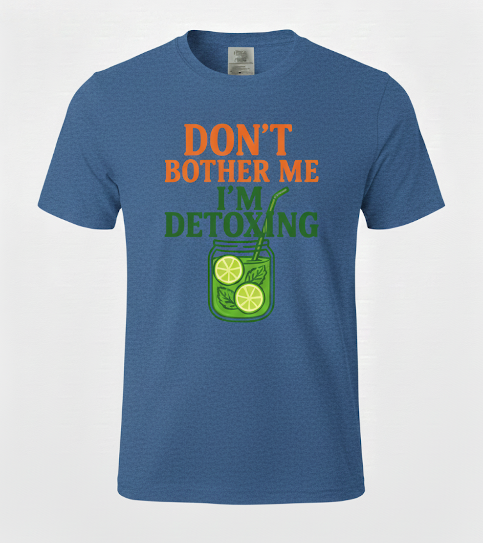 Don't Bother Me, I'm Detoxing: The Essential Tee