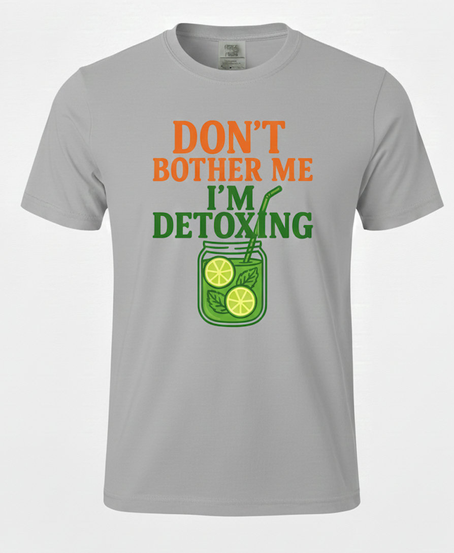 Don't Bother Me, I'm Detoxing: The Essential Tee