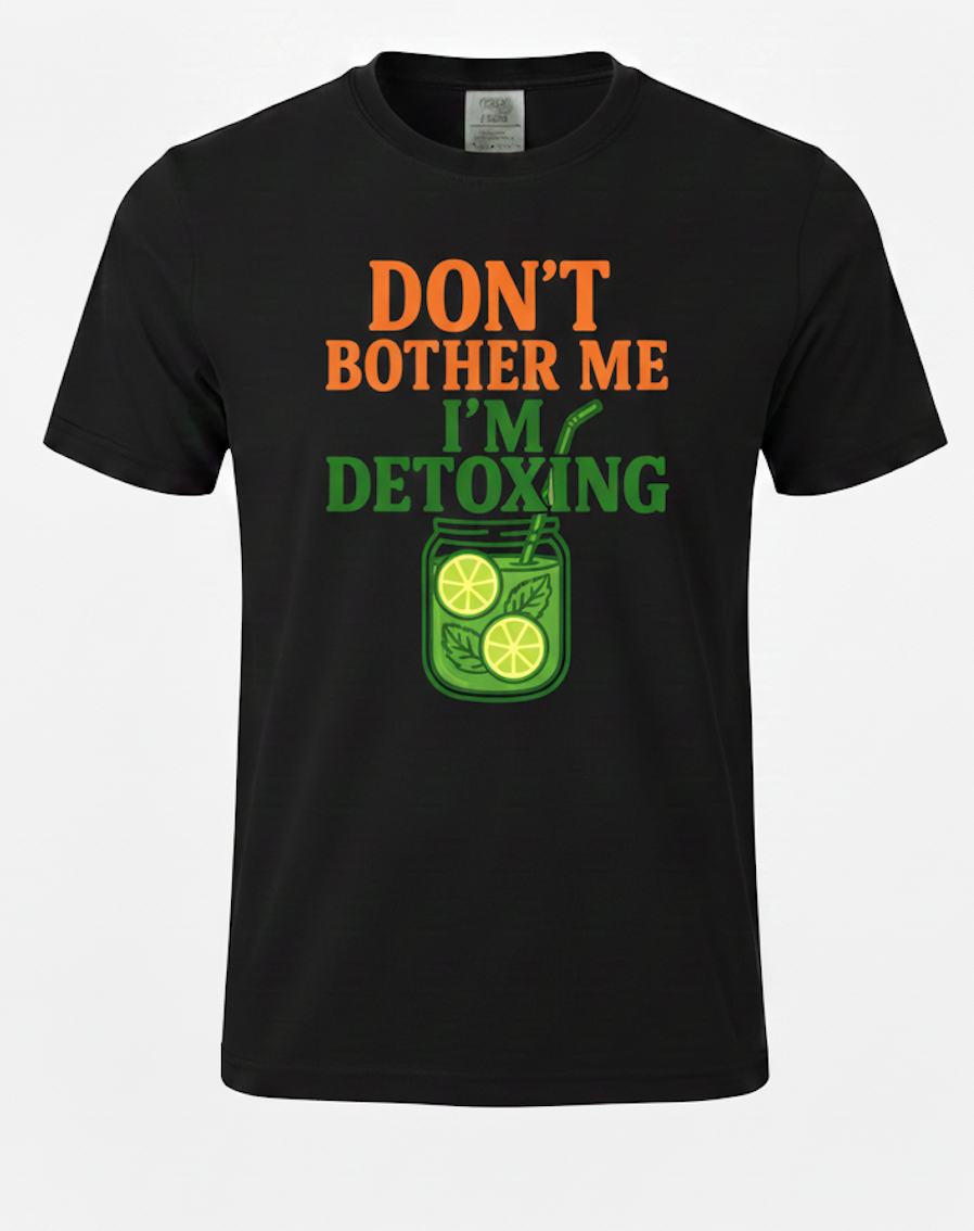 Don't Bother Me, I'm Detoxing: The Essential Tee