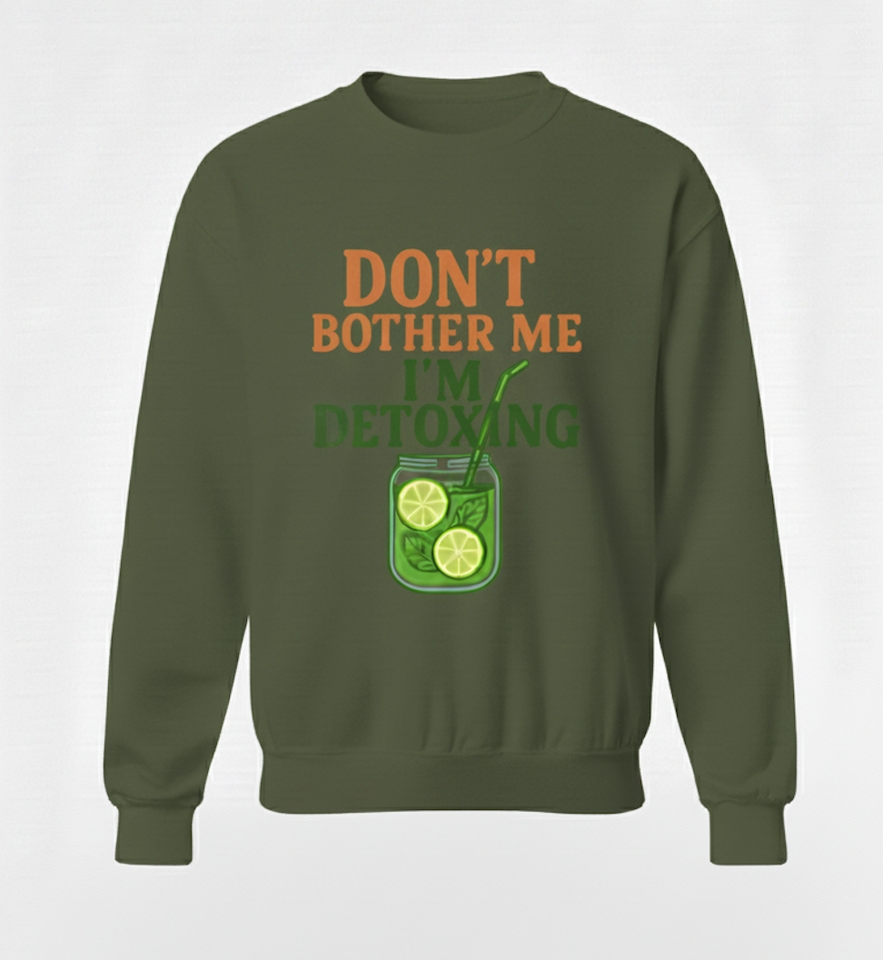 Don't Bother Me, I'm Detoxing: The Essential SWEATER  ! (Cotton SWEATER )